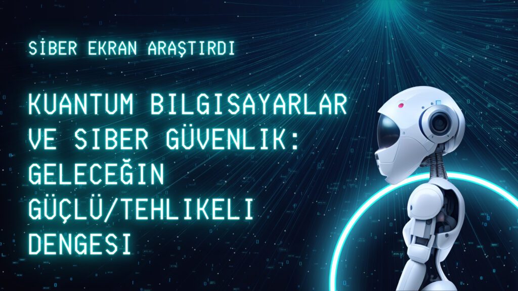 Kuantum Bilgisayarlar ve Siber Güvenlik Kuantum Bilgisayar 1024x576