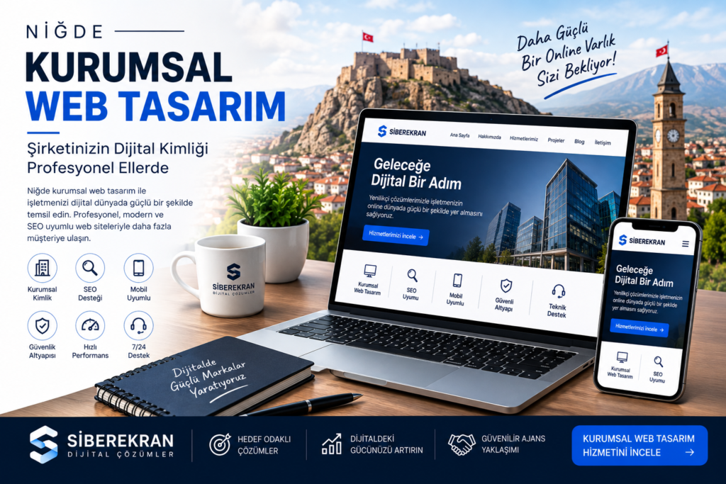 Niğde Kurumsal Web Tasarım: Profesyonel Web Sitesi Rehberi kurumsalsite