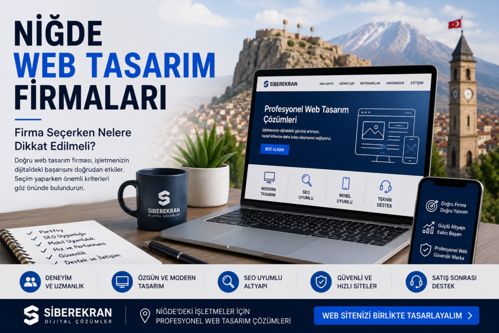 Niğde Web Tasarım Firmaları: Firma Seçerken Nelere Dikkat Edilmeli? Niğde web tasarım