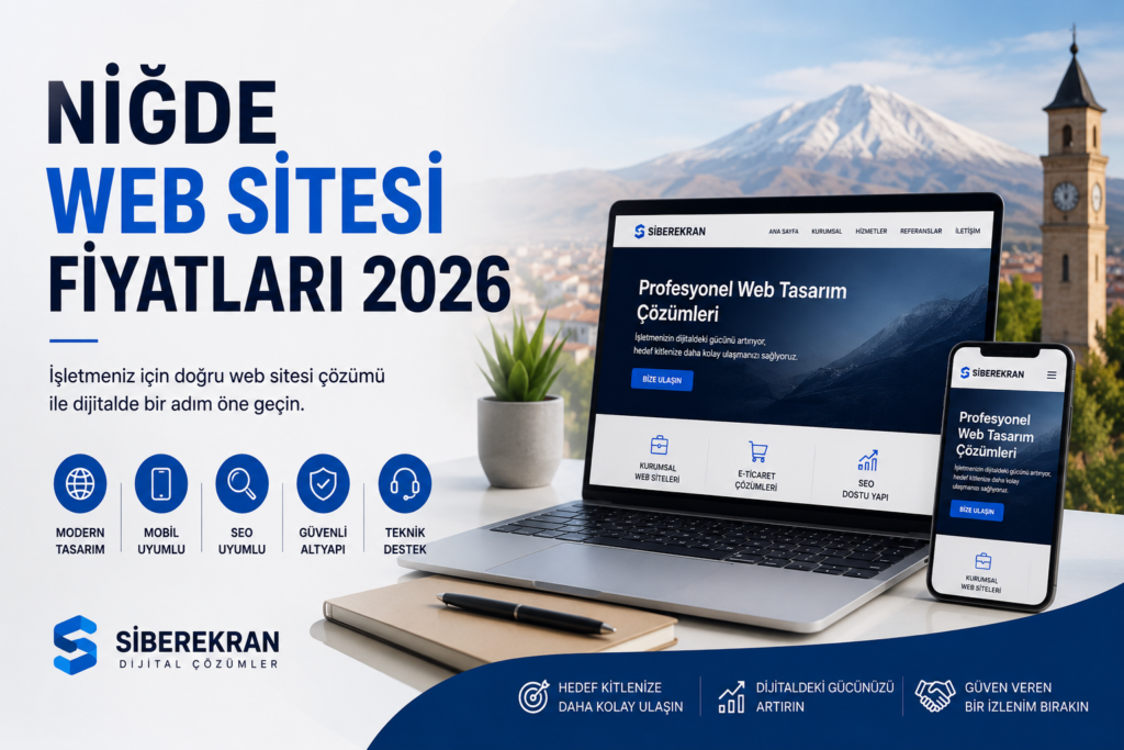 Niğde Web Sitesi Fiyatları 2026: Bir İşletme Web Sitesi Kaça Mal Olur? Niğde web sitesi