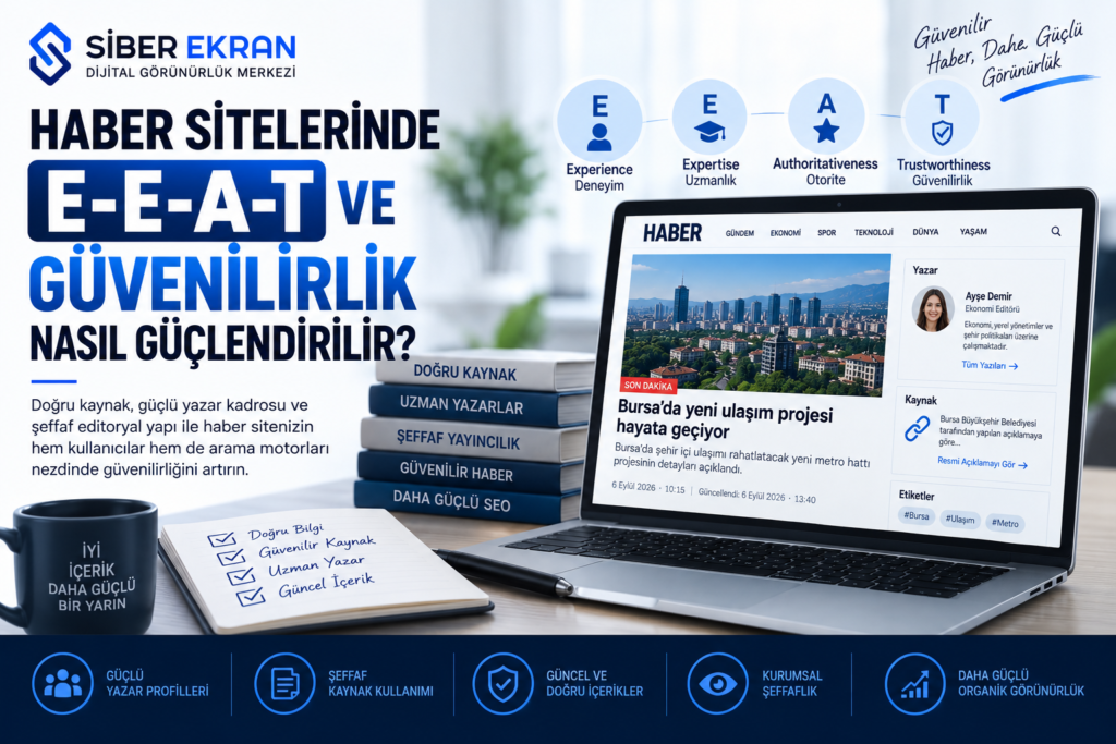 Haber Sitelerinde E-E-A-T ve Güvenilirlik Nasıl Güçlendirilir? Haber sitelerinde E-E-A-T ve güvenilirlik stratejisini gösteren SEO görseli