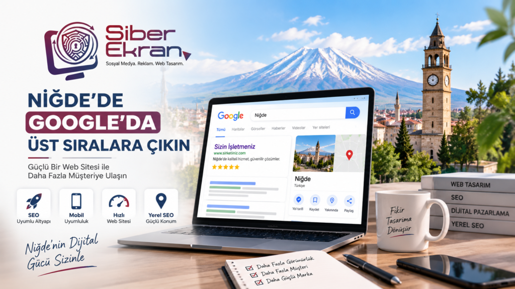 Niğde'de Google Üst Sıralara Çıkmak İçin Web Sitesi Nasıl Olmalı? Niğde'de Google'da üst sıralara çıkmayı hedefleyen web sitesi ve SEO çalışmasını gösteren Siber Ekran görseli
