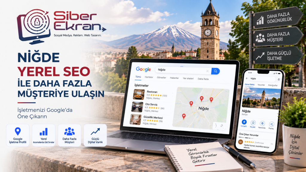 Niğde Yerel SEO Nedir? İşletmeler İçin Google'da Görünürlük Rehberi Niğde yerel SEO ve Google görünürlüğünü gösteren Siber Ekran görseli